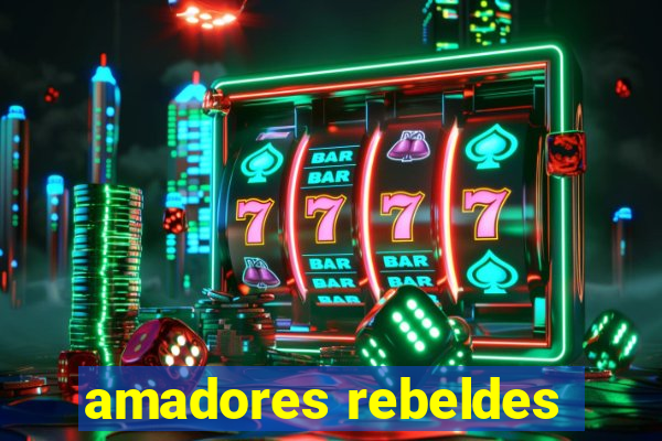 amadores rebeldes